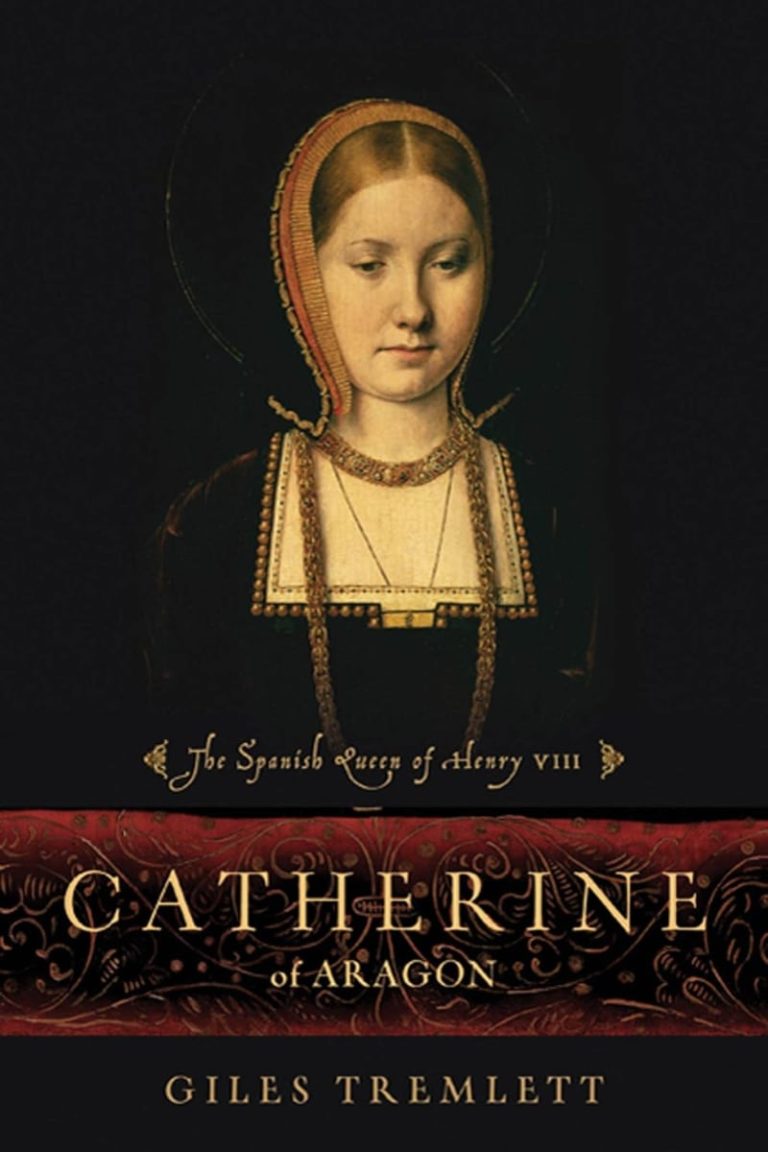 Catherine of Aragon by Giles Tremlett
